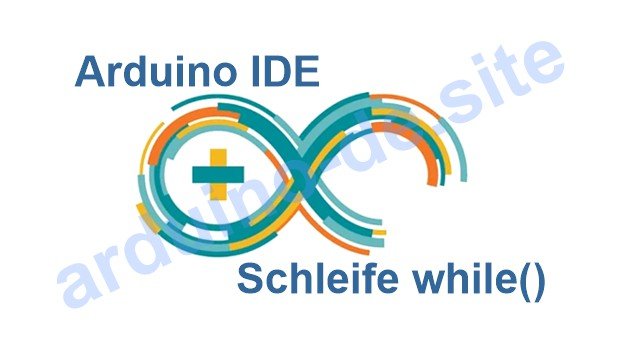 Beschreibung while und do-while Schleife in Arduino IDE